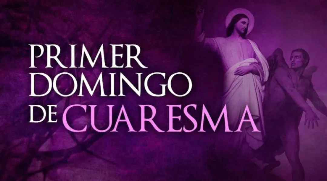 Hoy celebramos el primer domingo de la Cuaresma 2025