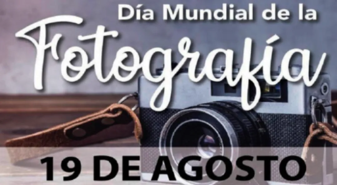 19 de Agosto Día Mundial de la Fotografía