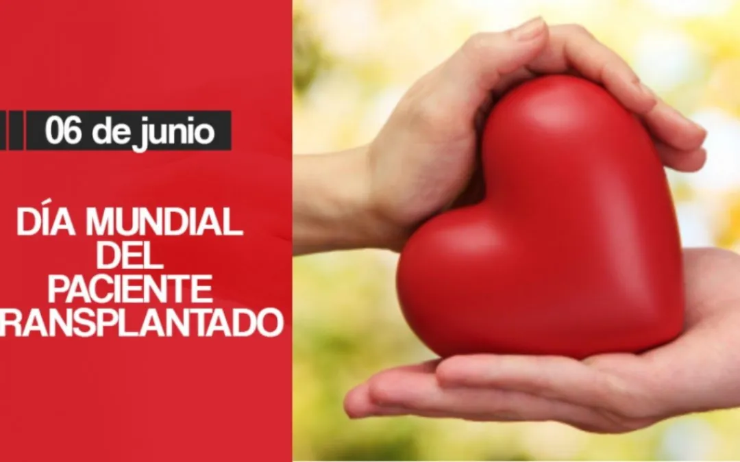 06 de junio. Día Mundial de los Pacientes Trasplantados