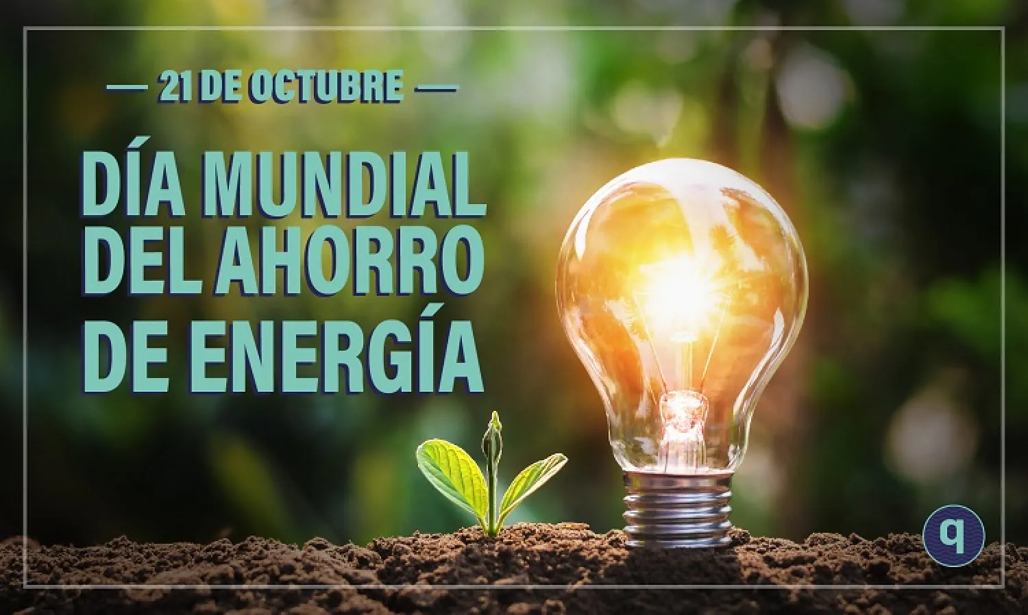 21 de octubre: Día Mundial del Ahorro de Energía