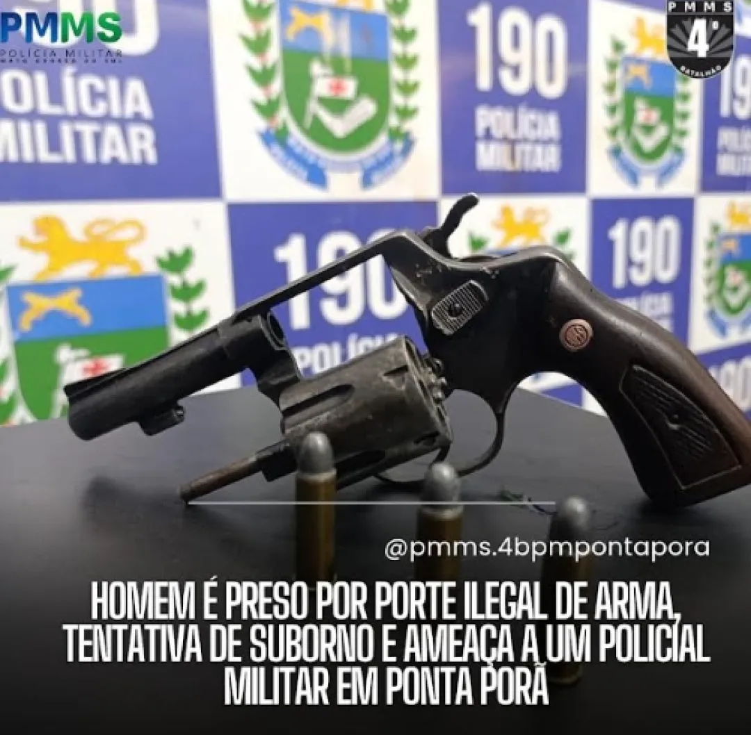 Hombre arrestado por posesión ilegal de un arma, intento de soborno y amenaza a un oficial de la Policía Militar en Ponta Porã