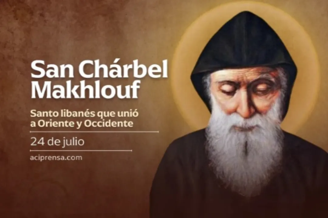24 de julio  la Iglesia celebra a San Chárbel, el santo libanés que ha hermanado a Oriente y Occidente