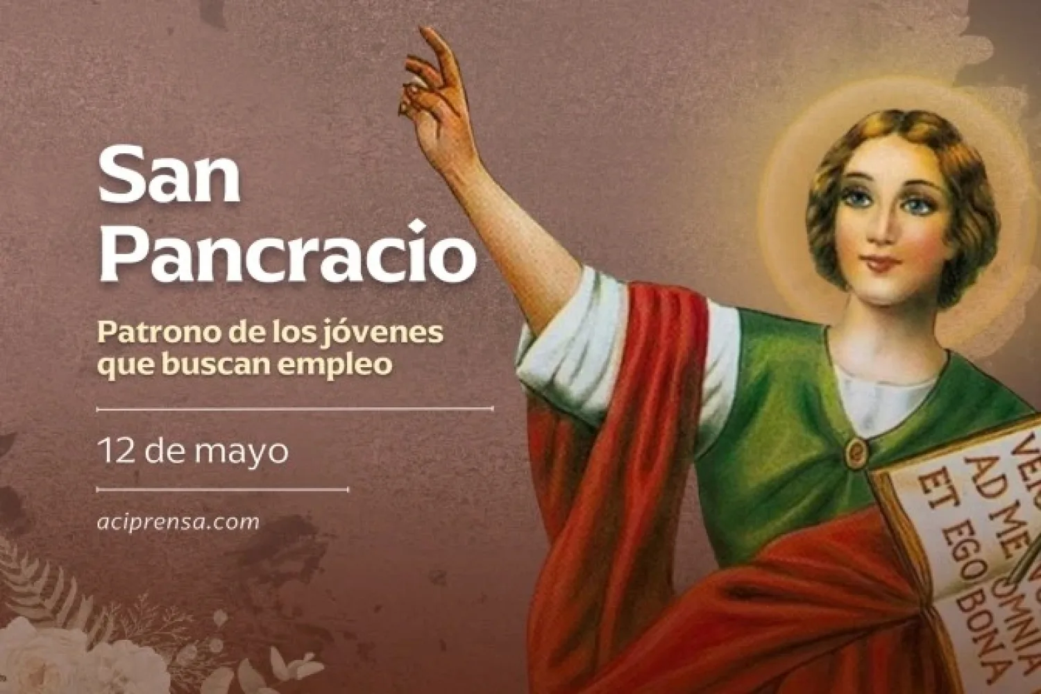 Hoy celebramos a San Pancracio mártir, patrono de los jóvenes que buscan trabajo