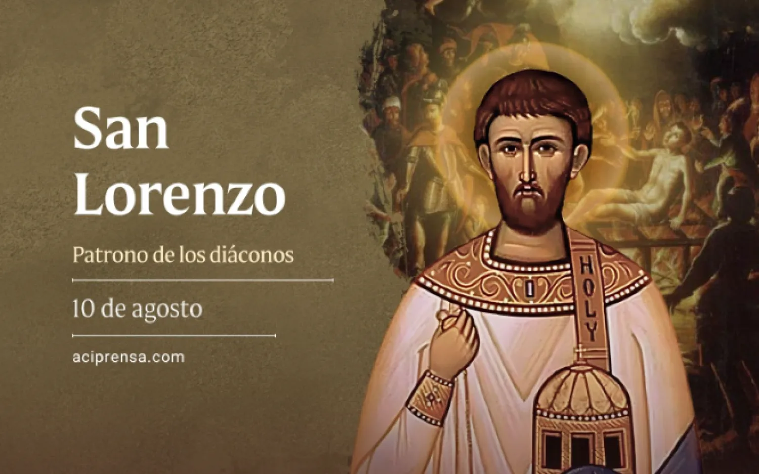 Hoy celebramos a San Lorenzo mártir, patrono de los diáconos, archivistas y tesoreros