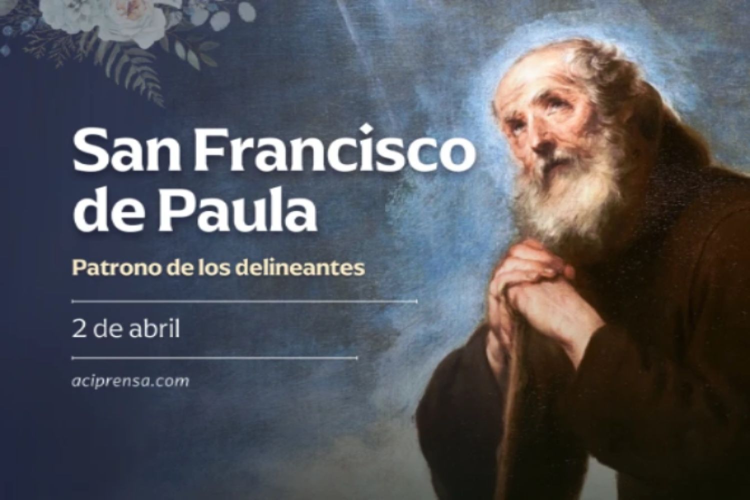 Cada 2 de abril celebramos a San Francisco de Paula, el santo que nos acompaña en la Cuaresma